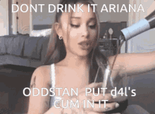 Ariana Grande Dont Drink GIF - Ariana Grande Dont Drink Oddstan GIFs