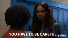 You Have To Be Careful Jessica Davis GIF - You Have To Be Careful Jessica Davis Alisha Boe GIFs