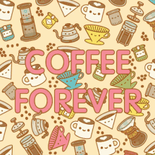 Coffee Coffee Forever GIF - Coffee Coffee Forever Forever GIFs