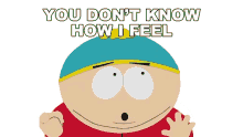 you dont know how i feel eric cartman liane cartman south park south park the streaming wars