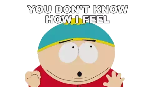 You Dont Know How I Feel Eric Cartman Sticker - You Dont Know How I Feel Eric Cartman Liane Cartman Stickers