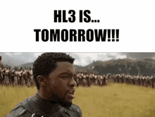 a black panther is standing in front of a field of soldiers and says hl3 is tomorrow .