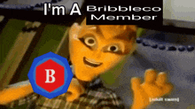 a cartoon character with the words i 'm a bribbleco member on top of him