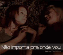 two women kissing with the words não importa pra onde vou