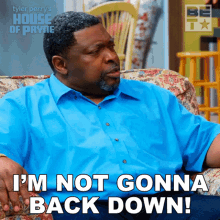 Im Not Gonna Back Down Curtis Payne GIF - Im Not Gonna Back Down Curtis Payne House Of Payne GIFs