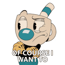of course i want to mugman the cuphead show of course im interested of course i do