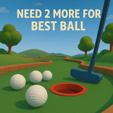 a cartoon illustration of a golf course with the words need 2 more for best ball above it