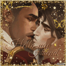 a picture of a man and woman kissing with the words hello my friend written on the bottom