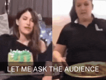 a woman holding a plate of food next to a woman holding a cake with the words let me ask the audience