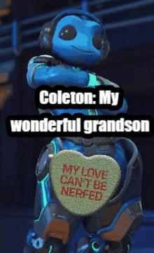 a blue robot holding a heart that says coleton my wonderful grandson my love can 't be nerfed