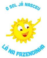 a picture of a smiling sun with the words o sol ja nasceu la na fazendinha