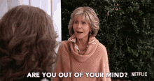 Are You Out Of Your Mind Grace GIF - Are You Out Of Your Mind Grace Jane Fonda GIFs
