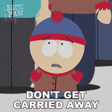Dont Get Carried Away Stan Marsh GIF - Dont Get Carried Away Stan Marsh South Park GIFs