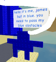 a sign that says hello it 's me james but in blue you need to pass my blue obstacles on it