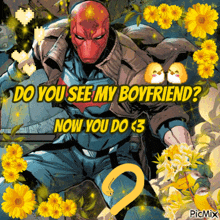a picture of a superhero with the words do you see my boyfriend now you do