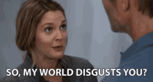 So My World Disgusts You Disgusted GIF - So My World Disgusts You Disgusted Worried GIFs