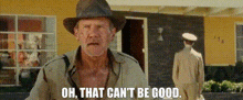 Indiana Jones Oh That Cant Be Good GIF - Indiana Jones Oh That Cant Be Good Not Good GIFs