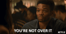 You Are Not Over It Not Over Your Ex GIF - You Are Not Over It Not Over Your Ex Ex Boyfriend GIFs