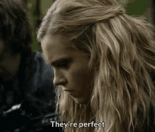 Clarke Griffin Theyre Perfect GIF - Clarke Griffin Theyre Perfect The100 GIFs