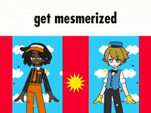 two cartoon characters are standing next to each other with the words " get mesmerized " above them