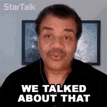 we talked about that neil degrasse tyson startalk we talked about that before we already talked about that