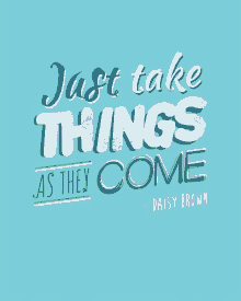 thursday thoughts just take things as they come