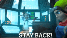 a video game character says " stay back " in front of a screen