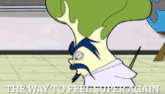 a cartoon character says " the way to feel super again " on the bottom