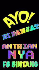 ayo dipanjat antrian nya fb bintang is written in yellow and multicolored letters on a black background
