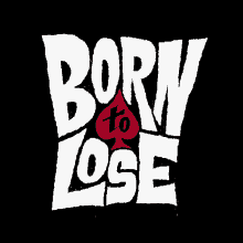 Born To Lose Born To Win GIF - Born To Lose Born To Win GIFs