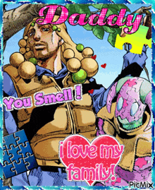 a cartoon of a man holding a puzzle piece with the words daddy you smell and i love my family