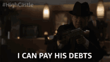 I Can Pay His Debts Debts GIF - I Can Pay His Debts Debts Gun Point GIFs