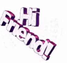 Hi Friend GIF - Hi Friend GIFs