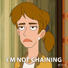 a cartoon woman says i 'm not chaining on netflix