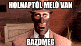 a man in a suit and tie with a mask on his face and the words holnaptol melo van bazdmeg