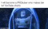 a meme of buzz lightyear says i will become a pngtuber who makes tier list youtube shorts memematic & tenor