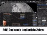 a computer screen with the words pov god made the earth in 2 days below it