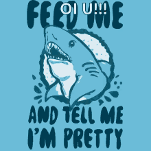 Feed Me And Tell Me Im Pretty Feed Me Shark GIF - Feed Me And Tell Me Im Pretty Feed Me Shark GIFs