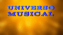 a yellow background with the word universo musical in blue letters