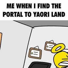 a cartoon says me when i find the portal to yalori land