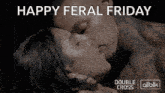 a couple kissing with the words happy feral friday