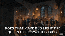 Dilly Dilly Budlight GIF - Dilly Dilly Budlight Macattack GIFs