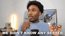a man says we did n't know any better