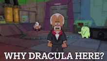 a cartoon of a man in a suit asking why dracula is here