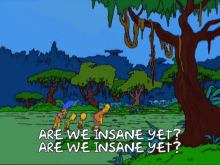 simpsons are we insane yet walking adventure forest