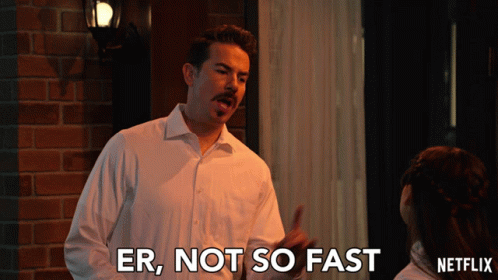 Er Not So Fast Hold Up GIF - Er Not So Fast Hold Up Wait - Discover & Share  GIFs