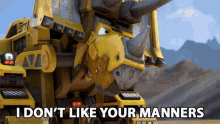 I Dont Like Your Manners Dozer GIF - I Dont Like Your Manners Dozer Dinotrux GIFs