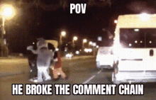 Pov Meme Pov He Broke The Comment Chain GIF - Pov Meme Pov He Broke The Comment Chain GIFs