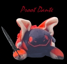 a stuffed animal with a sword and the words proof dante