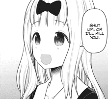 a black and white drawing of a girl with the words shut up or i 'll kill you